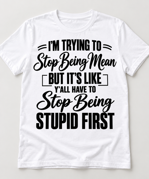 Mean & Stupid Tee