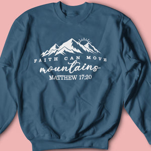 Faith Can Move Mountains Sweatshirt