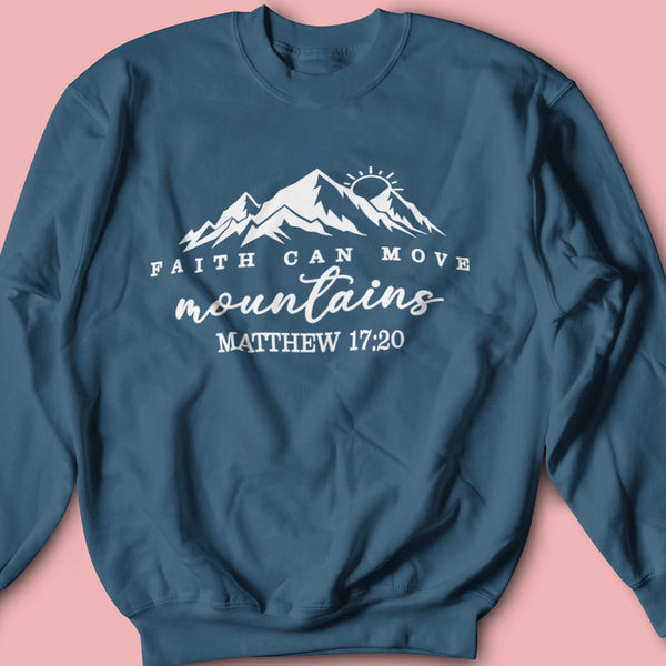 Faith Can Move Mountains Sweatshirt
