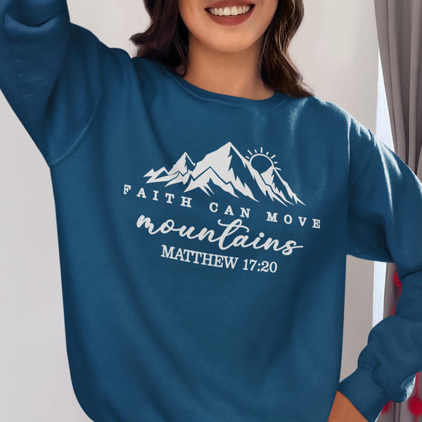 Faith Can Move Mountains Sweatshirt