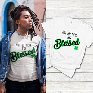 Nah, Not Lucky Just Blessed Tee